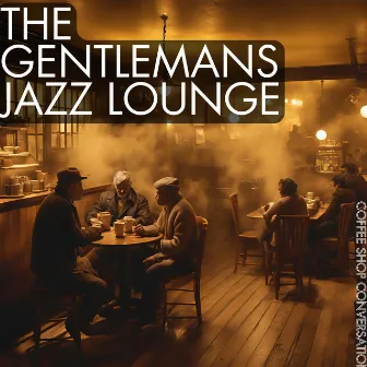 Coffee Shop Conversations by The Gentleman's Jazz Lounge