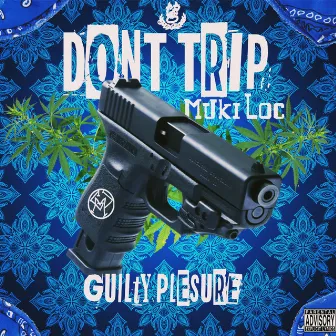 Don't Trip (I Got You) by Muki Loc