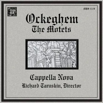 Ockeghem: The Motets by Cappella Nova