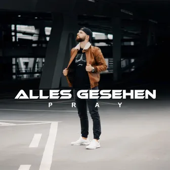 Alles gesehen by PRAY