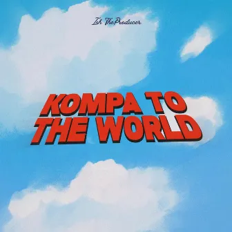 KOMPA TO THE WORLD by Ish TP