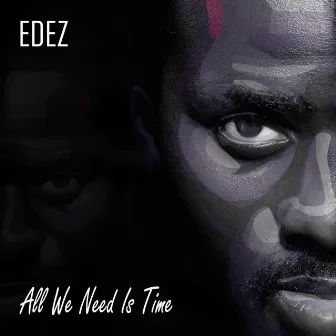 All We Need Is Time by Edez