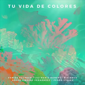 Tu Vida de Colores by Fabián Pacheco