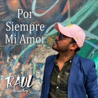 Por Siempre Mi Amor by Raul Aleandro