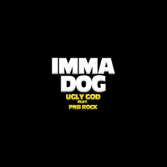 Imma Dog (feat. PnB Rock) by Ugly God