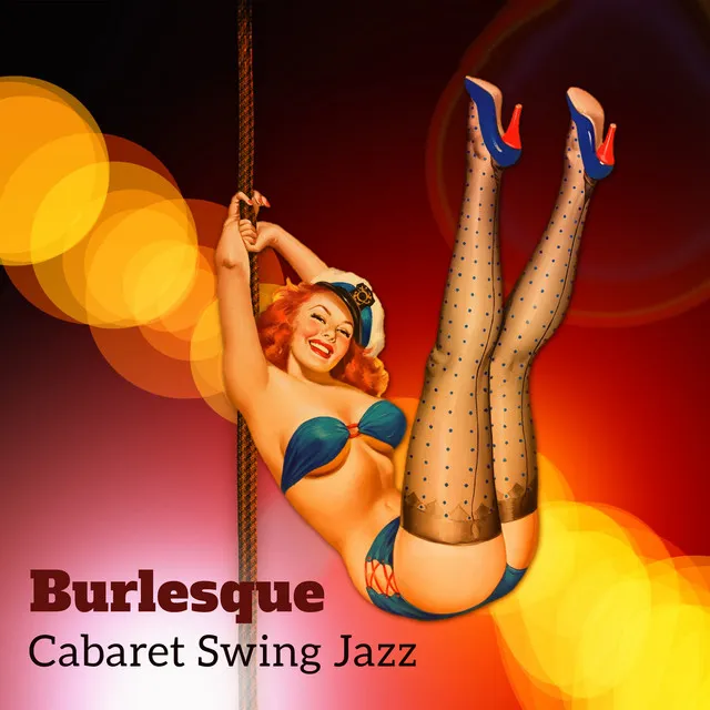 Burlesque – Cabaret Swing Jazz: Glamorous Festival, Entertaining Lounge, New Orleans Vibes