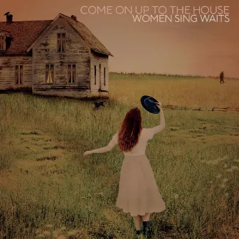 Come On Up To The House: Women Sing Waits by Unknown Artist