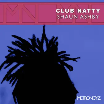 Club Natty E.P by Shaun Ashby