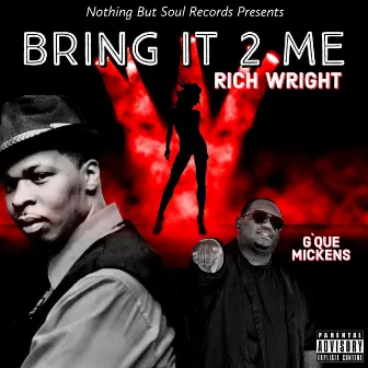 Bring It 2 Me by Rich Wright