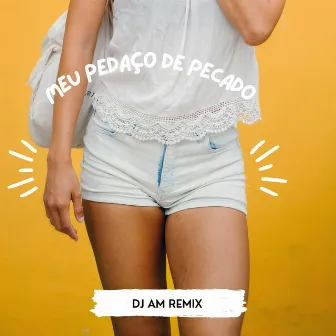 Meu pedaço de pecado by DJ AM