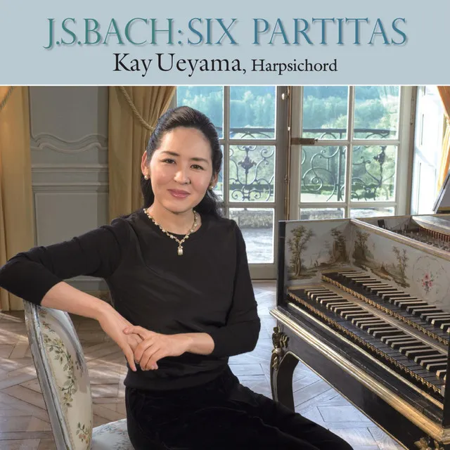 J.S.Bach : The Six Partitas Disc.1 BWV825 No.1, BWV827 No.3, BWV830 No.6