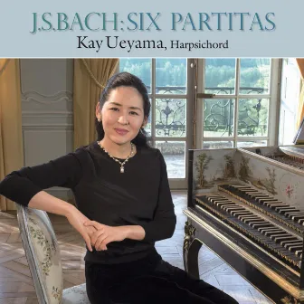 J.S.Bach : The Six Partitas Disc.1 BWV825 No.1, BWV827 No.3, BWV830 No.6 by Kay Ueyama