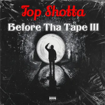 Before Tha Tape III by Top Shotta