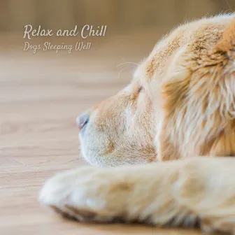 Relax and Chill: Dogs Sleeping Well by Dogs Music Therapy