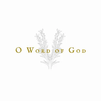 O Word of God by Spence Parkerson