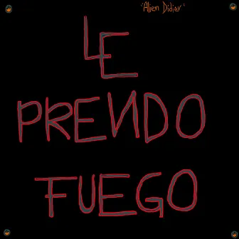 Le prendo fuego by Alien Didier