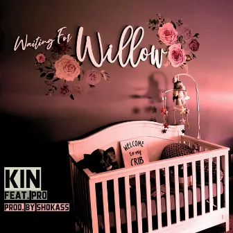 Waiting for Willow by Kin