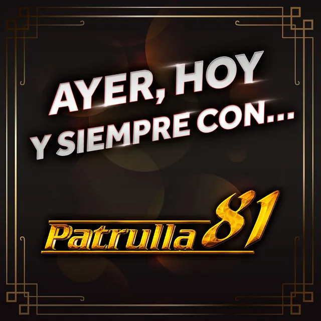 Ayer, Hoy Y Siempre Con... Patrulla 81