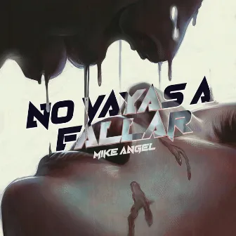 No Vayas a Fallar by Mike Angel