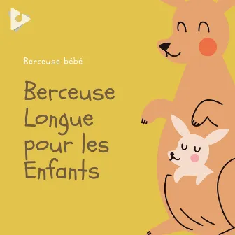 Berceuse Longue pour les Enfants by Berceuse bébé