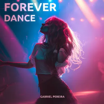 Forever Dance by Gabriel Pereira