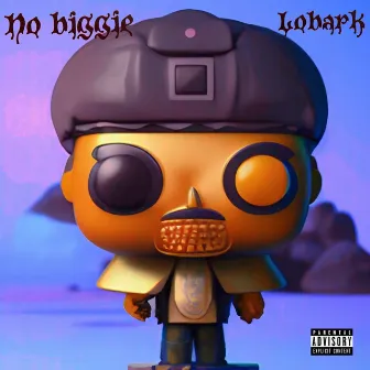 No Biggie by Lobark