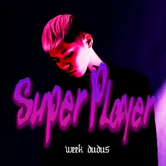 Super Player by week dudus