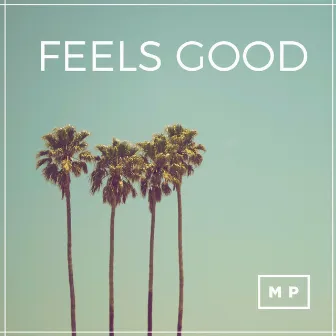 Feels Good by Michael Paquette