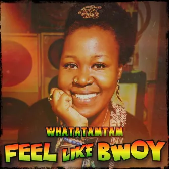 Feel Like Bwoy by Whatatamtam