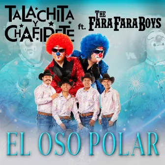 El Oso Polar by Talachita y Chafirete