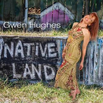 Native Land by Gwen Hughes