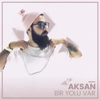 Bir Yolu Var by Aksan