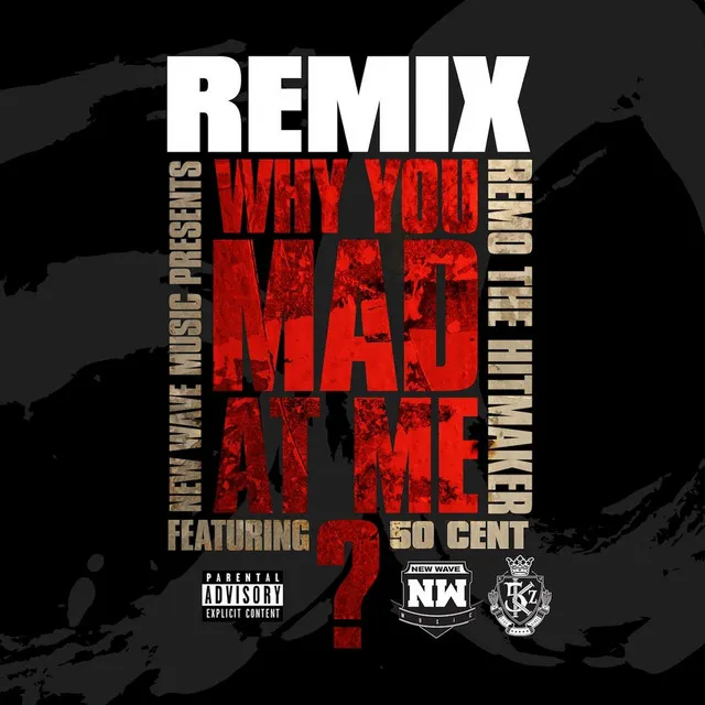 Why You Mad At Me (Remix) [feat. 50 Cent]