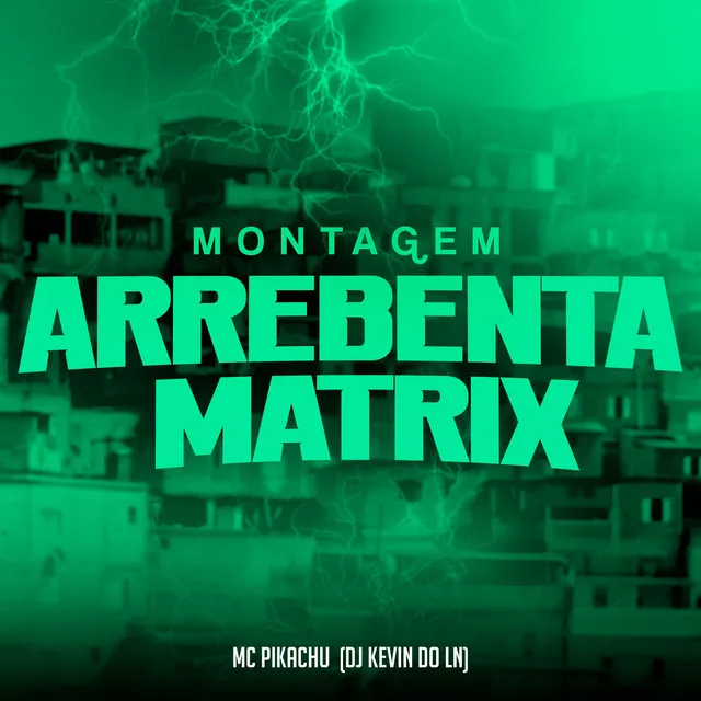 Montagem Arrebenta Matrix