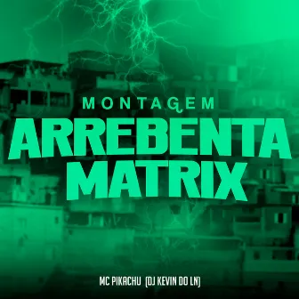 Montagem Arrebenta Matrix by Dj Kevin do Ln