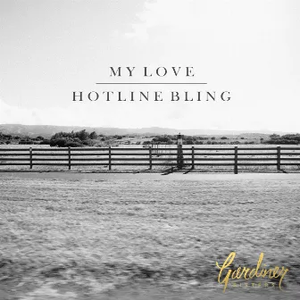 My Love / Hotline Bling by Gardiner Sisters