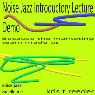 Noise Jazz Introductory Lecture Demo by Kris T Reeder