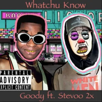 Whatchu Know by Stevoo 2X