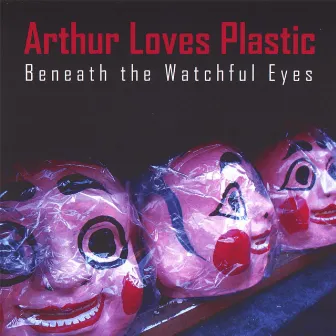 Beneath the Watchful Eyes by Arthur Loves Plastic