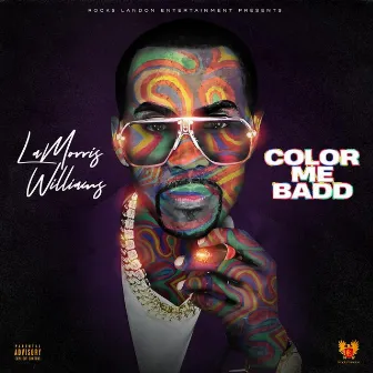 Color Me Bad by LaMorris Williams