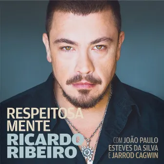 Respeitosa Mente (with João Paulo Esteves da Silva & Jarrod Cagwin) by Ricardo Ribeiro