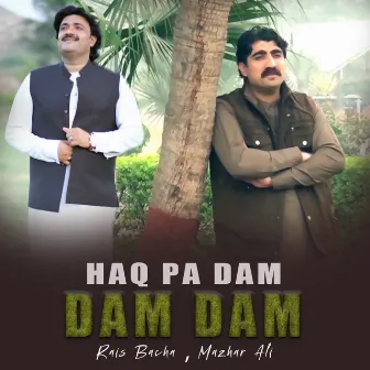 Haq Pa Dam Dam Dam by Mazhar Ali