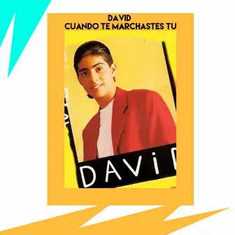 Cuando Te Marchastes Tu by David