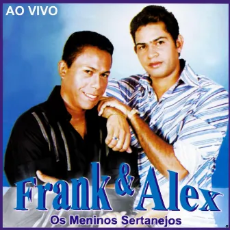 Os Meninos Sertanejos (Ao Vivo) by Frank & Alex