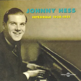 Johnny Hess 1938-1951 Intégrale by Johnny Hess