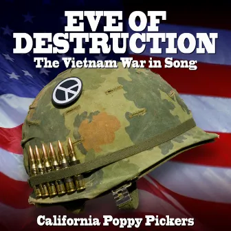 Eve of Destruction-The Vietnam War in Song by The California Poppy Pickers