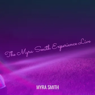 The Myra Smith Experience (Live) by Myra Smith