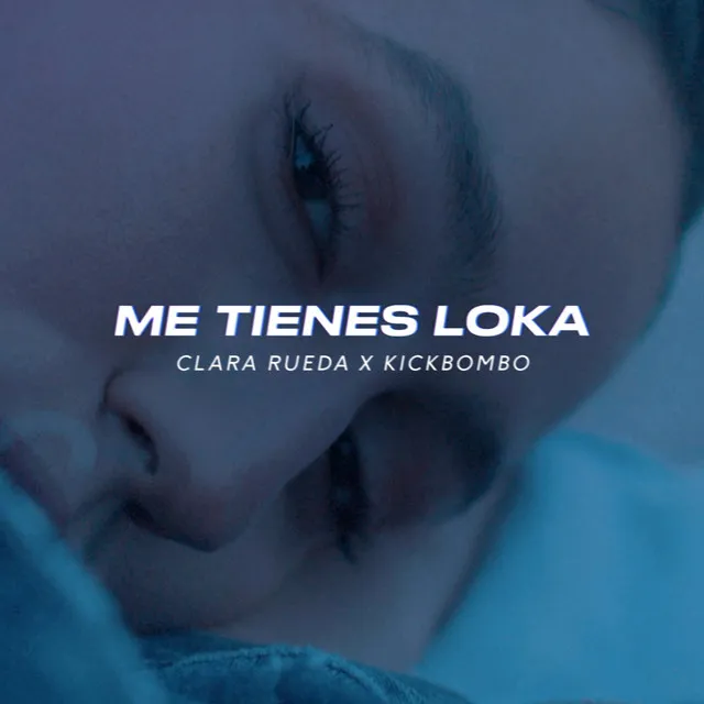 Me tienes loka