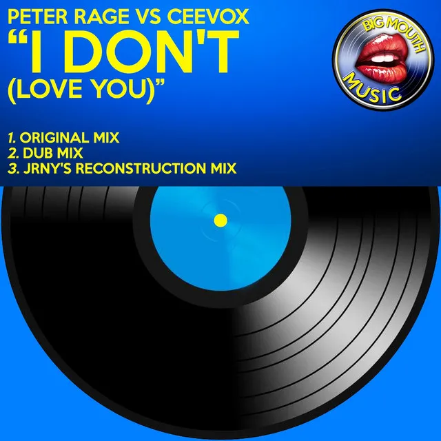 I Don't (Love You) [Peter Rage vs. Ceevox] - Jrny's Reconstruction Mix