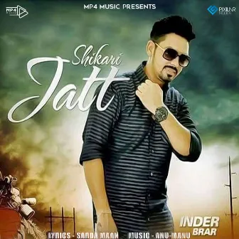 Shikari Jatt by Inder Brar